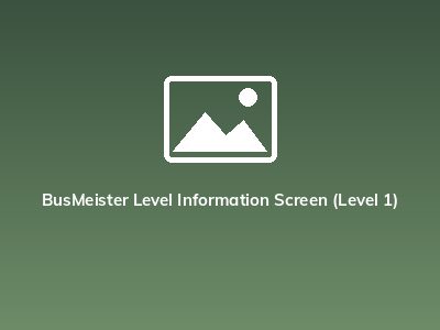 BusMeister Level Information Screen (Level 1) BusMeister Level Information Screen (Level 1)